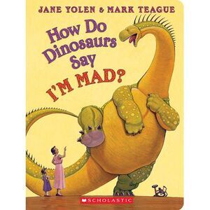 How Do Dinosaurs Say I'm Mad? -- Jane Yolen